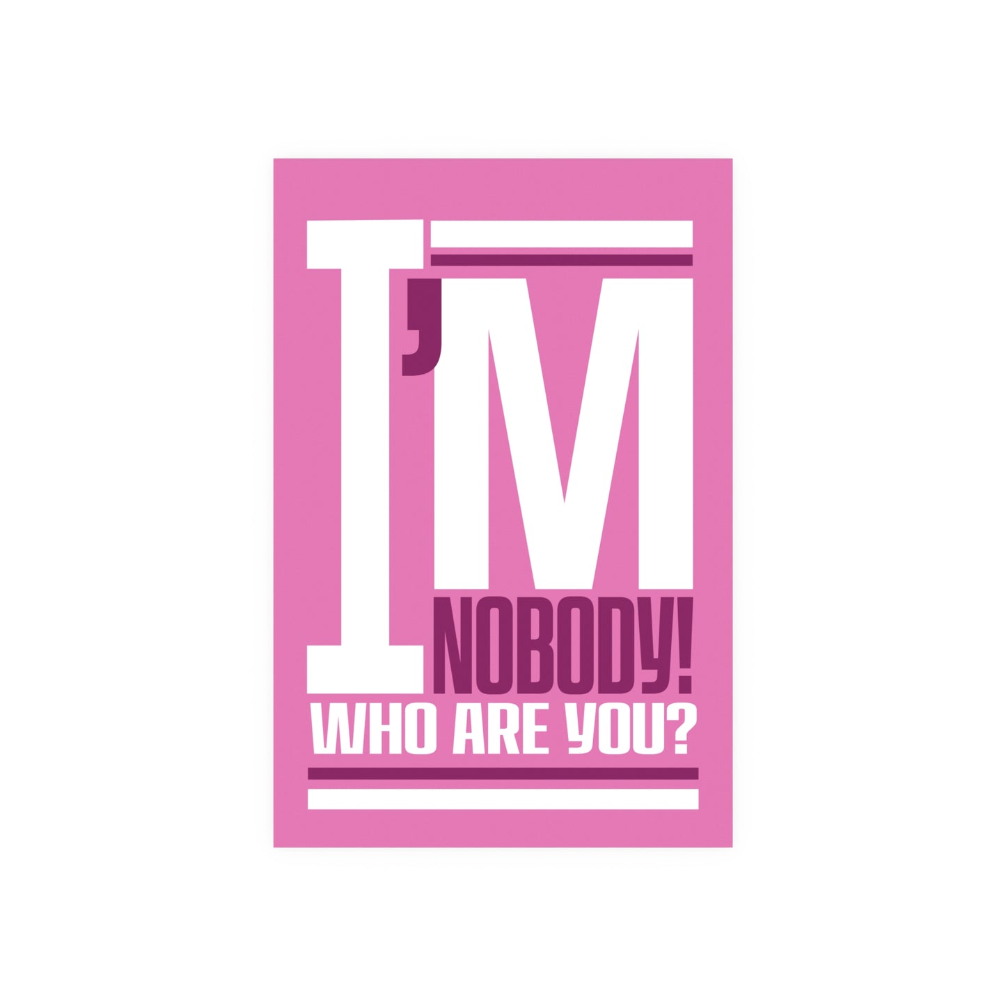 "I'm Nobody" Pink Archival Matte Posters