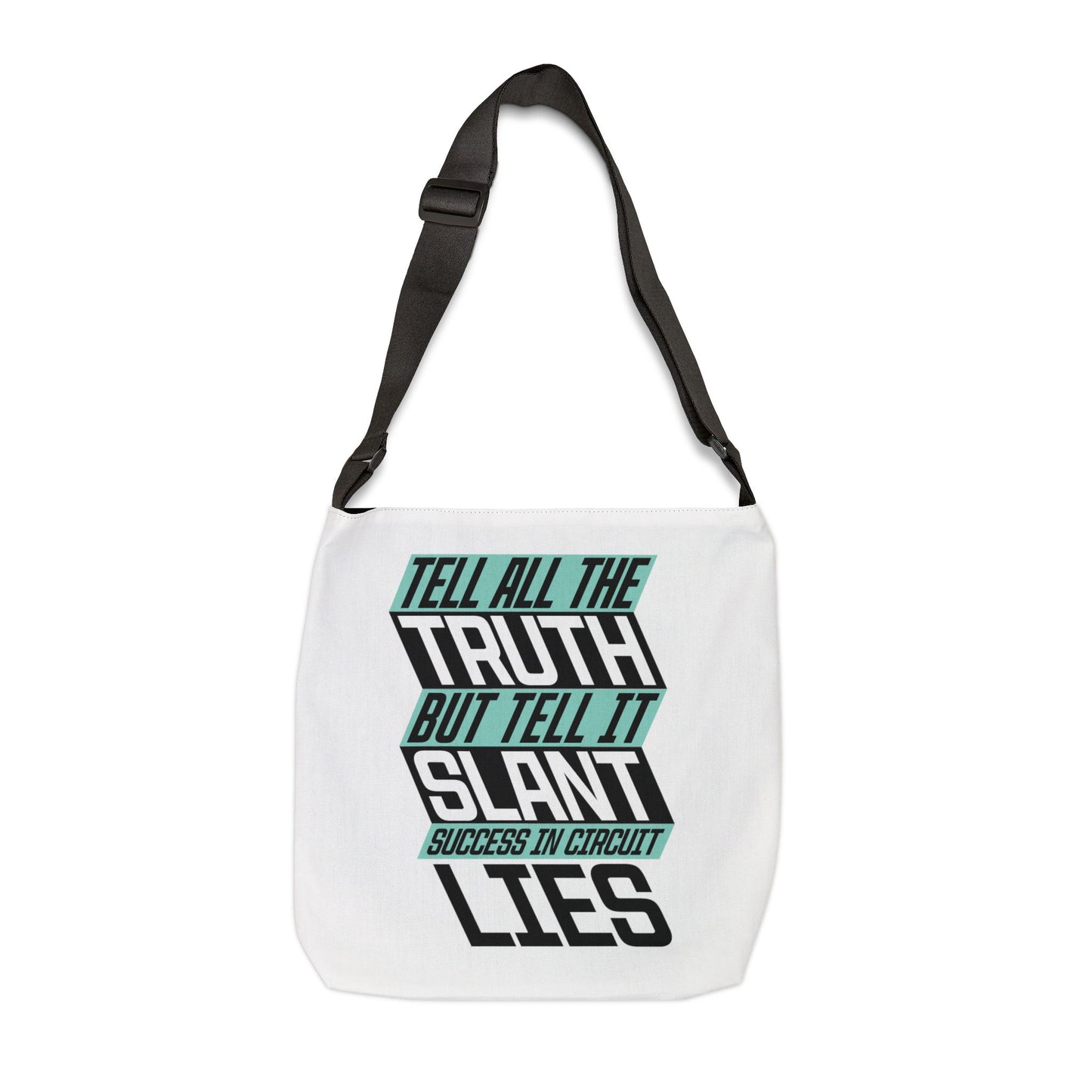 "Tell All the Truth but Tell it Slant" Adjustable Tote Bag